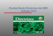 Pocket Book Diretrizes da SBC Edição 2011. O que é? Consiste na consolidação de todas as principais Diretrizes & Normatizações publicadas pela SBC, que