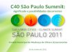 C40 São Paulo Summit: significado e possibilidades decorrentes Comitê Municipal de Mudança do Clima e Ecoeconomia 16 de Junho de 2011