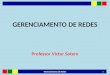 GERENCIAMENTO DE REDES Professor Victor Sotero 1 Gerenciamento de Redes
