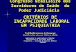Congresso Brasileiro dos Servidores de Saúde do Poder Judiciário Congresso Brasileiro dos Servidores de Saúde do Poder Judiciário CRITÉRIOS DE INCAPACIDADE