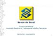 1 1 Banco do Brasil Encontro da ABRASP Associação Brasileira de Produtores de Soluções Parenterais Salvador (BA) – Novembro/2009