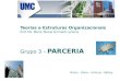 Teorias e Estruturas Organizacionais Prof. Ms. Maria Teresa Grimaldi Larocca Grupo 3 – PARCERIA Bruno – Dario – Vinicius - Welley