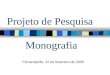 Projeto de Pesquisa Monografia Florianópolis, 22 de fevereiro de 2005