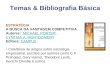 Temas & Bibliografia Básica ESTRATÉGIA A BUSCA DA VANTAGEM COMPETITIVA Autores: MICHAEL PORTER; CYNTHIA A. MONTGOMERY Editora: CAMPUSMICHAEL PORTER CYNTHIA