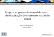 Propostas para o desenvolvimento de Habitação de Interesse Social do Brasil João Claudio Robusti Agosto/2008