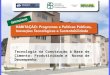 CONCRETESHOW 2013 – São Paulo, 28 a 30 de agosto Habitação: Programas e Políticas Públicas, Inovações Tecnológicas e Sustentabilidade Tecnologia na Construção