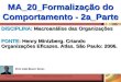 MA_20_Formalização do Comportamento - 2a_Parte1 DISCIPLINA: Macroanálise das Organizações FONTE: Henry Mintzberg. Criando Organizações Eficazes. Atlas