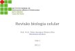 Revisão biologia celular Prof. M.Sc. Fábio Henrique Oliveira Silva fabio.silva@svc.ifmt.edu.br Aula 1 2011.1 fabio.silva@svc.ifmt.edu.br