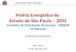 Secretaria de Energia Matriz Energética do Estado de São Paulo – 2035 Conselho de Orientação de Energia – ARSESP 39 ª Reunião SECRETARIA DE ENERGIA São