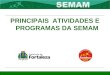 PRINCIPAIS ATIVIDADES E PROGRAMAS DA SEMAM. Projeto 01 Lagoas de Fortaleza