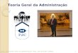 Teoria Geral da Administração 1IDECC- UVA-TEORIA GERAL DA ADMINISTRAÇÃO -PROF.: JOSÉ BEZERRA CORREIA