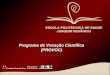 Programa de Vocação Científica (PROVOC). 3° Seminário Nacional de Educação:Brasil Competitivo. O PROVOC em perspectiva: 20 anos de iniciação científica