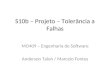 S10b – Projeto – Tolerância a Falhas MO409 – Engenharia de Software Anderson Talon / Marcelo Fontes