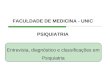 Entrevista, diagnóstico e classificações em Psiquiatria FACULDADE DE MEDICINA - UNIC PSIQUIATRIA