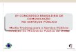 8º CONGRESSO BRASILEIRO DE COMUNICAÇÃO NO SERVIÇOS PÚBLICO Media Training para o Serviço Público: inovação no Ministério Público da União