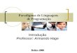 Paradigmas de Linguagens de Programação Introdução Professor: Armando Hage Belém-2008