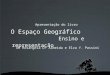 O Espaço Geográfico Ensino e representação Apresentação do livro De Rosângela D. Almeida e Elza Y. Passini