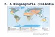 7. A Biogeografia (Islândia / Egipto) Fonte: Durclub, s.a.(2003) Atlas do Mundo, Vol30,A Vegetação, 114-121