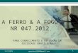 A FERRO & A FOGO NR 047.2012 PARA CONHECIMENTO E REFLEXÃO DA SOCIEDADE BRASILEIRA 14/9/2012 1 geordandi2008@gmail.com