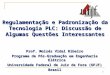 1 Regulamentação e Padronização da Tecnologia PLC: Discussão de Algumas Questões Interessantes Prof. Moisés Vidal Ribeiro Programa de Pós-Graduação em