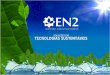 A EN2 está direcionada 100% ao mercado Corporativo, publico e Privado, desenvolvendo projetos pautados no conceito de sustentabilidade, integrando as