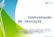 Contratação de Serviços Contratação de Serviços Palestrante: Célio Alves da Silva Departamento de Compras e Contratações julho de 2012