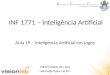 INF 1771 – Inteligência Artificial Edirlei Soares de Lima Aula 19 – Inteligência Artificial em Jogos