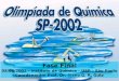 Fase Final 08/06/2002 - Instituto de Química – USP – São Paulo Coordenação: Prof. Dr. Ivano G. R. Gutz
