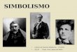 Leitura de Autores Modernos - PUCRS 2013/I - Profa Ana Lisboa de Mello SIMBOLISMO