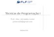 Técnicas de Programação I Prof:. Msc. Arimatéia Junior juniorcs09@gmail.com Fortaleza-2011
