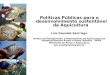 Políticas Públicas para o desenvolvimento sustentável da Aquicultura Luiz Oswaldo SantIago Diretor de Planejamento e Ordenamento da Aquicultura em Estabelecimentos