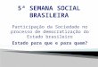 Participação da Sociedade no processo de democratização do Estado brasileiro Estado para que e para quem?