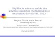 1 Vigilância sobre a saúde dos adultos: aspectos metodológico e resultados do VIGITEL 2012 Regina Tomie Ivata Bernal (rbernal@usp.br) Pesquisadora - NUPENS/USP