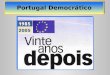 Portugal Democrático. Identificar as transformações de Portugal, desde a sua adesão à União Europeia. Compreender a importância dos contributos da Comunidade