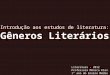 Introdução aos estudos de literatura: Gêneros Literários Literatura - 2012 Professora Mônica Klen 1º ano do Ensino Médio