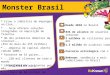 O Monster Brasil Desde 2010 no Brasil 2 milhões de visitantes por mês 1,5 milhão de usuários cadastrados Parceria estratégica com o Yahoo BeKnown: tendência