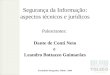 Segurança da Informação: aspectos técnicos e jurídicos Palestrantes: Dante de Conti Neto e Leandro Bottazzo Guimarães Faculdades Integradas Toledo - 2004