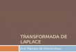 TRANSFORMADA DE LAPLACE Prof. Marcelo de Oliveira Rosa
