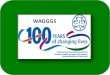 Centenário da WAGGGS Feliz comemoração do Centenário para todos os Bandeirantes do Brasil, seus amigos e famílias! Neste ano de 2010, comemoramos o centenário