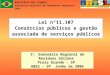 MINISTÉRIO DAS CIDADES Secretaria Nacional de Saneamento Ambiental - SNSA Lei nº11.107 Consórcios públicos e gestão associada de serviços públicos 1 o