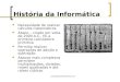(contato@claudiobarbosa.pro.br) História da Informática Necessidade de realizar cálculos matemáticos Ábaco – criado por volta de 2000 A.C., foi a primeira