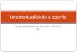 Professora Sabine Mendes Moura, Dn. Intertextualidade e escrita