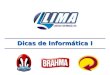 Dicas de Informática I. A Lima é uma empresa dinâmica, trabalhando em cima de metas e objetivos desafiadores. Por isso, a atenção e preocupação em manter