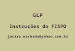 GLP Instruções da FISPQ jacira.machado@yahoo.com.br