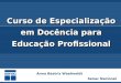 Os desafios do professor on-line Anna Beatriz Waehneldt Senac Nacional Curso de Especialização em Docência para Educação Profissional