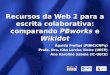 Recursos da Web 2 para a escrita colaborativa: comparando PBworks e Wikidot Águida Freitas (PIBIC/CNPq) Profa. Dra. Iúta Lerche Vieira (UECE) Ana Karoline