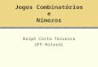 Jogos Combinatórios e Nímeros Ralph Costa Teixeira UFF-Niterói