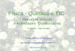 Física - Química e TIC Recursos Virtuais e Actividades Colaborativas Teresa Faria e Teresa Silva Centro de Competência CRIE FCUL 