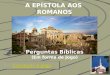 Começar o Jogo EBD Prof.Zazá A EPÍSTOLA AOS ROMANOS Perguntas Bíblicas (Em forma de Jogo)