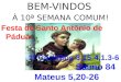 BEM-VINDOS À 10ª SEMANA COMUM! Festa de Santo Antônio de Pádua